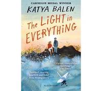 The Light in Everything: Shortlisted for the Yoto Carnegie Medal 2023
