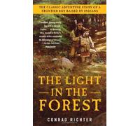 The Light in the Forest by Richter, Conrad (2004) Mass Market Paperback
