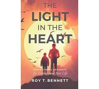 The Light in the Heart: Inspirational Thoughts for Living Your Best Life