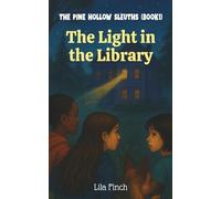 The Light in the Library | The Pine Hollow Sleuths Book 1: The Perfect Children's Mystery Book for Early Readers of ages 6-9