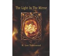 The Light In The Mirror: From Prisoner of the Mind to Architect of Reality