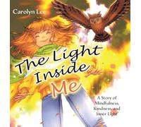 The Light Inside Me: A Story of Mindfulness, Kindness, and Inner Light