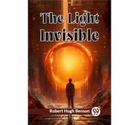 The Light Invisible - Robert Hugh Benson - Double 9 Books - Livre en Anglais - Paperback Robert Hugh BensonRobert Hugh Benson (Auteur)