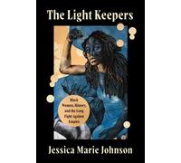 The Light Keepers Black Women, History, and the Long Fight Against Empire - Jessica Marie Johnson - W. w. norton & company - ebook (ePub) - Livre