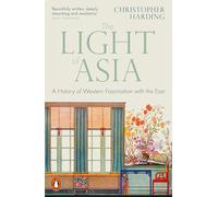 The Light of Asia: A History of Western Fascination with the East