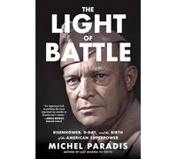 La lumière de la bataille : Eisenhower, le Jour J et la naissance de la superpuissance américaine