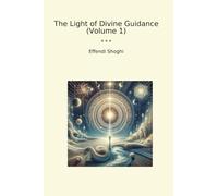The Light of Divine Guidance (Volume 1) (Classic Books)