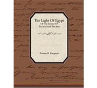 The Light of Egypt or the Science of the Soul and the Stars Burgoyne, Thomas H. (Auteur)
