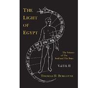 The Light Of Egypt; Or, The Science Of The Soul And The Stars [Two Volumes In One]