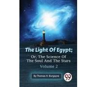 The Light Of Egypt; Or, The Science Of The Soul And The Stars - Volume 2