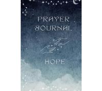 The Light of Hope: A Journal for Prayers, Promises, Peace and gratitude