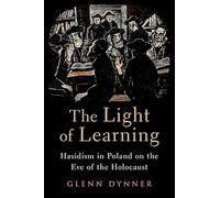 The Light of Learning: Hasidism in Poland on the Eve of the Holocaust