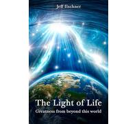 The Light of Life: Greatness From Beyond This World