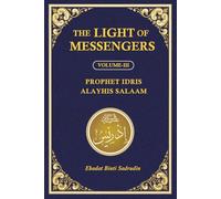 The Light of the Messengers: Hazrat Idris (Alayhis Salaam): Prophet Idris Alayhis Salaam