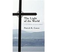 The Light of the World: A Testimony of Jesus Christ Canon, Patrick K. (Auteur)