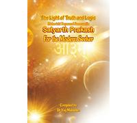 The Light of Truth & Logic: The Satyarth Prakash for the Modern Seeker