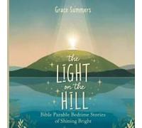 The Light On The Hill: Bible Parable Bedtime Stories Of Shining Bright (Parable Of Jesus Bedtime Stories)