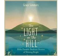 The Light On The Hill: Bible Parable Bedtime Stories Of Shining Bright (Parable Of Jesus Bedtime Stories)