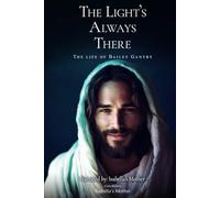 THE LIGHT’S ALWAYS THERE: THE LIFE OF BAILEY GANTRY