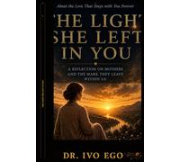 The Light She Leaves In You: A Gift for Mothers On the Love That Stays With You