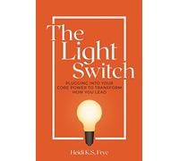 The Light Switch: Plugging into your core power to transform how you lead