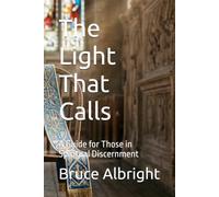 The Light That Calls: A Guide for Those in Spiritual Discernment