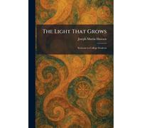 The Light That Grows: Sermons to College Students