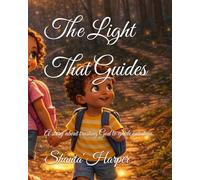 The Light That Guides: A story about trusting God to guide our steps.
