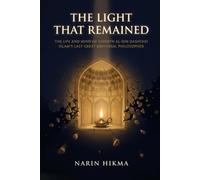 The Light That Remained: The Life and Mind of Ghiyath al-Din Dashtaki, Islam's Last Great Universal Philosopher