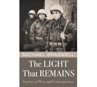 The Light That Remains: Stories of War and Consequence