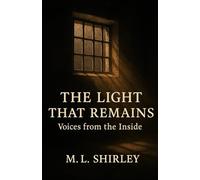 The Light That Remains: Voices from the Inside