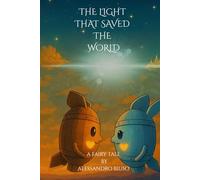 THE LIGHT THAT SAVED THE WORLD: An illustrated tale of peace and hope in the suspended Kingdom of Fulguria