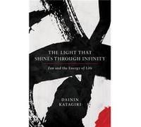The Light That Shines through Infinity by Dainin Katagiri Inconnu (Auteur)
