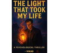 THE LIGHT THAT TOOK MY LIFE: "WOULD YOU TRADE YOUR LIFE FOR EVERTHING YOU EVER WANTED?"