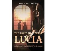 The Light That Was Lucia: Moving Beyond Secrecy and Shame