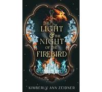 The Light & The Night Of The Firebird Paperback Book By Kimberly Ann Zeidner