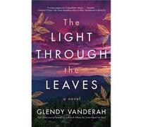 The Light Through the Leaves by Glendy Vanderah Glendy Vanderah (Auteur)