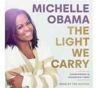 The Light We Carry by Michelle Obama Michelle Obama (Auteur)