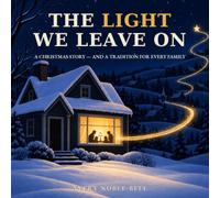 The Light We Leave On: A Christmas Story-and a Tradition for Every Family