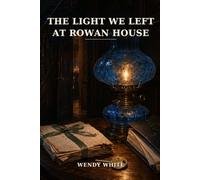 THE LIGHT WE LEFT AT ROWAN HOUSE