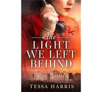 The Light We Left Behind by Tessa Harris Paperback Book Tessa Harris (Auteur)