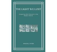 The Light We Lost: Grappling With Shariah in the Modern World