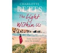 The Light Within Us - Charlotte Betts - Little Brown Book Group - Livre en Anglais - Paperback Charlotte BettsCharlotte Betts (Auteur)