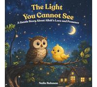 The Light You Cannot See: A Gentle Story About Allah’s Love and Presence