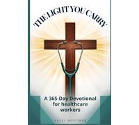 THE LIGHT YOU CARRY: A 365-Day Devotional for Healthcare Workers