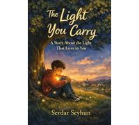 The Light You Carry: A Story About the Light That Lives in You