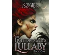 The Lightbringer's Lullaby: Book One