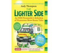 The Lighter Side. An Nhs Paramedic's Selection Of Humorous Mess Room Tales