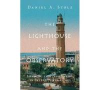 The Lighthouse and the Observatory: Islam, Science, and Empire in Late Ottoman Egypt (Science in History) - [Version Originale] Inconnu (Auteur)