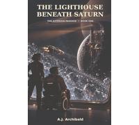 The Lighthouse Beneath Saturn: The Asterion Passage - Book One